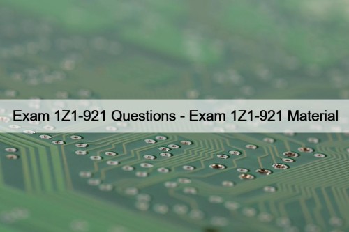 Exam 1Z1-921 Questions - Exam 1Z1-921 Material